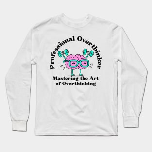 Professional Overthinker - Overthinking Long Sleeve T-Shirt